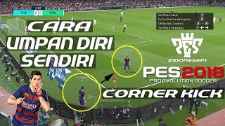 Cara Umpan Diri Sendiri Ketika Corner Kick - PES 2018