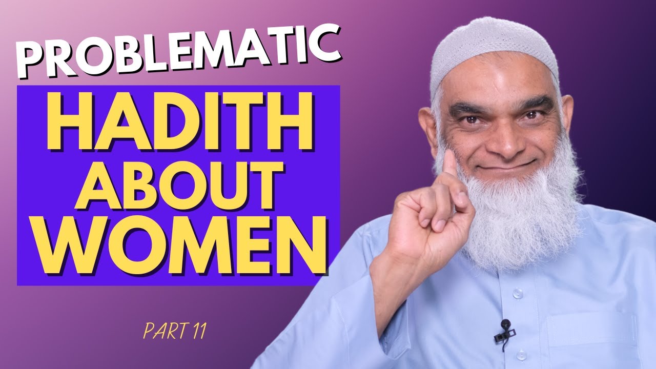 Problematic Hadith about Women | Part 11 | Dr. Shabir Ally