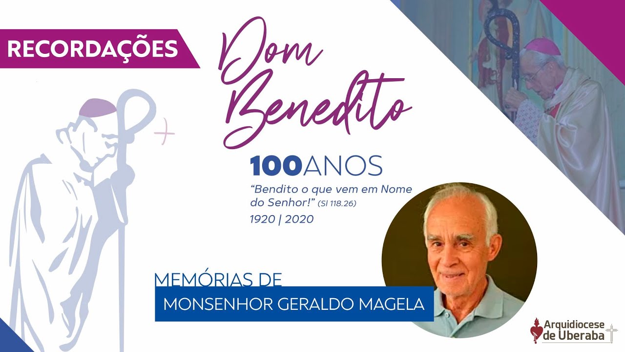 Recordações | Centenário Dom Benedito | Monsenhor Geraldo Magela de Faria