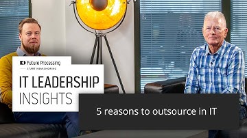 IT Leadership Insights | 5 reasons to outsource in IT