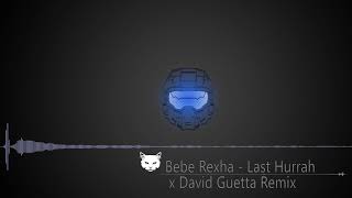 Bebe Rexha -  Last Hurrah x David Guetta (Remix)