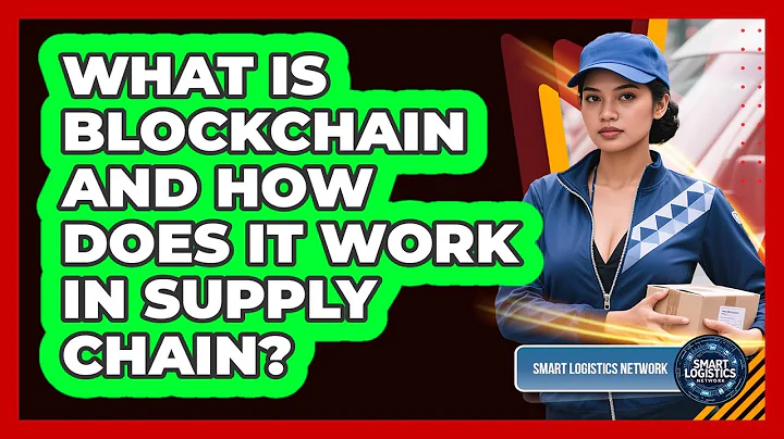 What Is Blockchain And How Does It Work In Supply Chain? - Smart Logistics Network