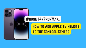 iPhone 14/Pro/Max: How to Add Apple TV Remote to Control Center