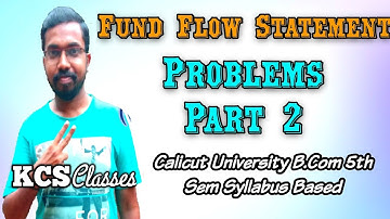 Fund Flow Statement (Problems)||Part-2||Calicut University bcom5thsemester|KCS classes