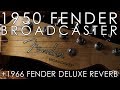 "Pick of the Day" - 1950 Fender Broadcaster and 1966 Fender Deluxe Reverb