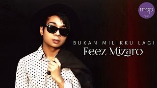 Feez Mizaro - Bukan Milikku Lagi (Official Lirik Video Music Video)