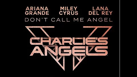 Ariana Grande, Miley Cyrus, Lana Del Rey - Don’t Call Me Angel (Lyrics Video)