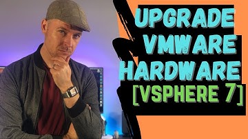 How to Upgrade VMware VM Hardware Version Compatibility [vSphere + ESXi 7]