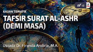 Tafsir Surat Al-Ashr (Demi Masa) - Ustadz Dr. Firanda Andirja, MA