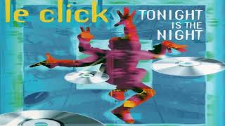 LE CLICK - TONIGHT IS THE NIGHT 2@22 Adriano Mogo 🎤🎧 Rework Extended Vrs.