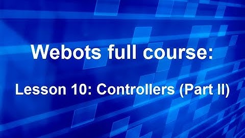 Webots course Lesson 10: Controllers (Part II)