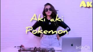 dj aki aki pokemon anuar