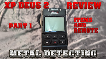 Metal Detecting:  XP Deus 2 Review - Part 1 - Items and Remote Menu
