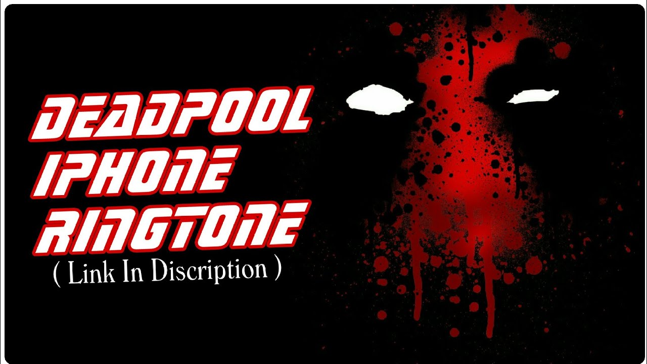 Deadpool Iphone Mix Ringtone