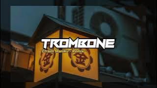 Viral Tiktok !! Trombone - Efraim Maniku Remix 2021