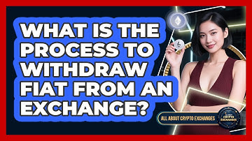 What Is The Process To Withdraw Fiat From An Exchange?