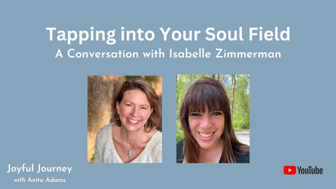 Tapping Into Your Soul Field: A Conversation with Isabelle Zimmerman