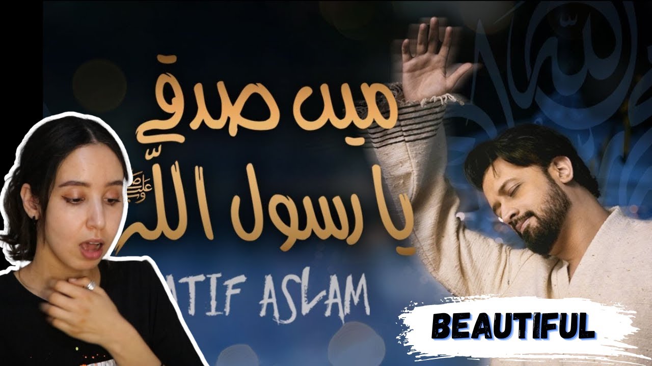 Ataye Rasool Moroccan reacts to Main Sadqay Ya Rasool Allah| Atif Aslam | Reaction ...