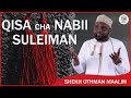 QISA CHA NABII SULEIMAN NA MIUJIZA ALIOPEWA NA ALLAH TABARAKA WATAALA SHEKH OTHMAN MAALIM 