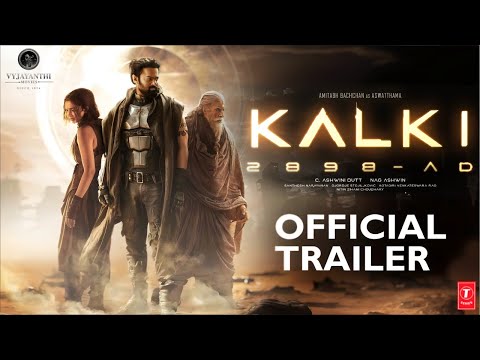 Kalki 2898 AD : Official Trailer 