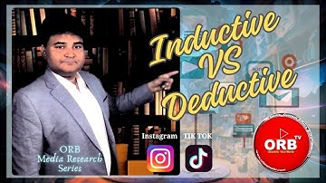 Exploring Inductive vs. Deductive I Research Approaches I Media Studies I Orb Research Corner