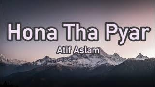 Hona Tha Pyar- Atif Aslam(Lyrics)