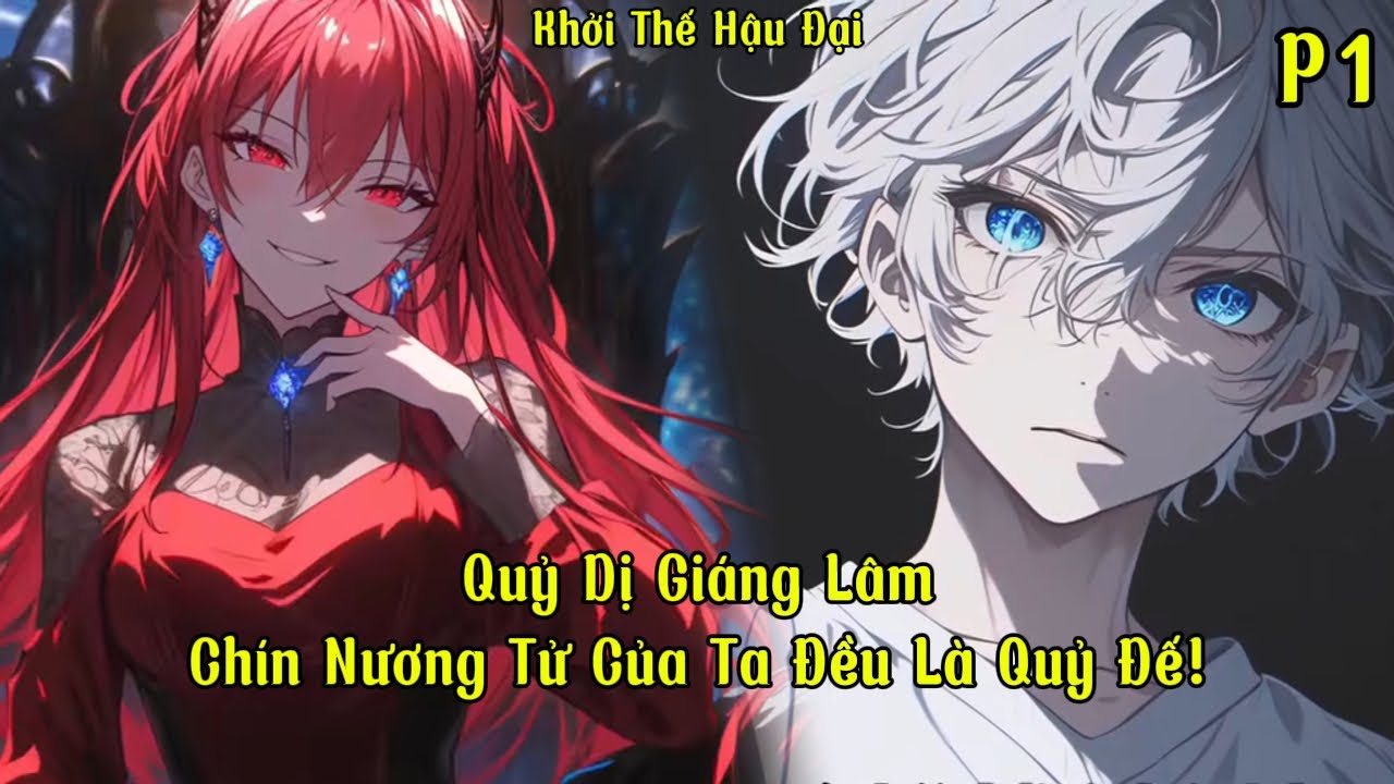 Quỷ Dị Giáng Lâm, Chín Nương Tử Của Ta Đều Là Quỷ Đế! | P1 | Khởi Thế Hậu Đại
