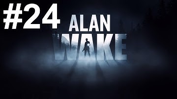 Alan Wake Gameplay Walkthrough Playthrough Part 24 No Commentary
