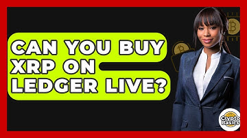 Can You Buy XRP on Ledger Live? - CryptoBasics360.com