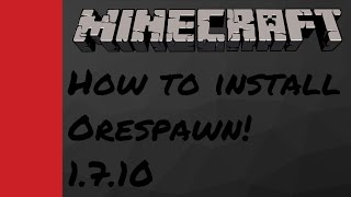 How to install Orespawn! 1.7.10