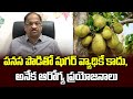 Green Jack fruit flour fight diabetes: Prof K Nageshwar on a study