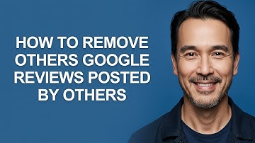 How to Remove Others Google Reviews Posted By Others - KevinHowTo