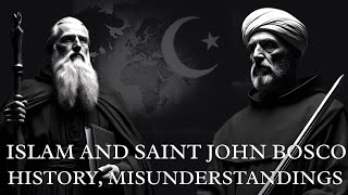 SSAINT JOHN BOSCO AND ISLAM: HISTORY, MISUNDERSTANDINGS, AND FORGOTTEN CONTEXT