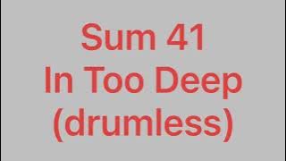 Sum 41 - In Too Deep  (drumless)