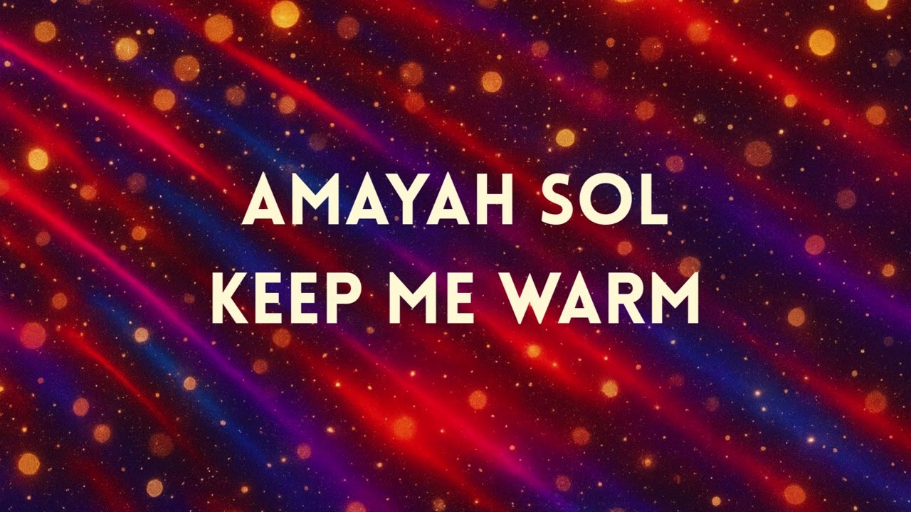 Amayah Sol -  Keep Me Warm (Official Audio)