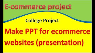 How to make presentation for e commerce websites // college project// final project ppt
