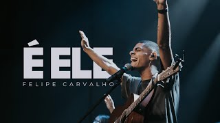 É ELE (DROPS) - FELIPE CARVALHO   LMC MUSIC