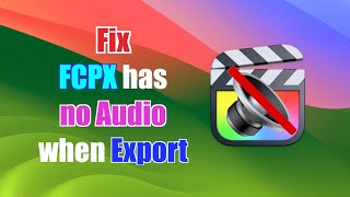 Fix FCPX has no audio when export