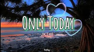 JKT48 - Only Today (lirik lagu)