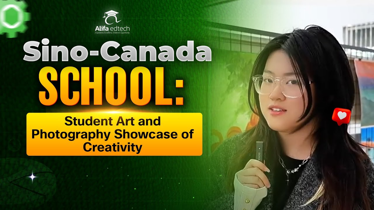 Sino-Canada School: Student Art and Photography Showcase of Creativity