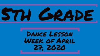 Fifth Grade Dance Lesson for week of April 27, 2020