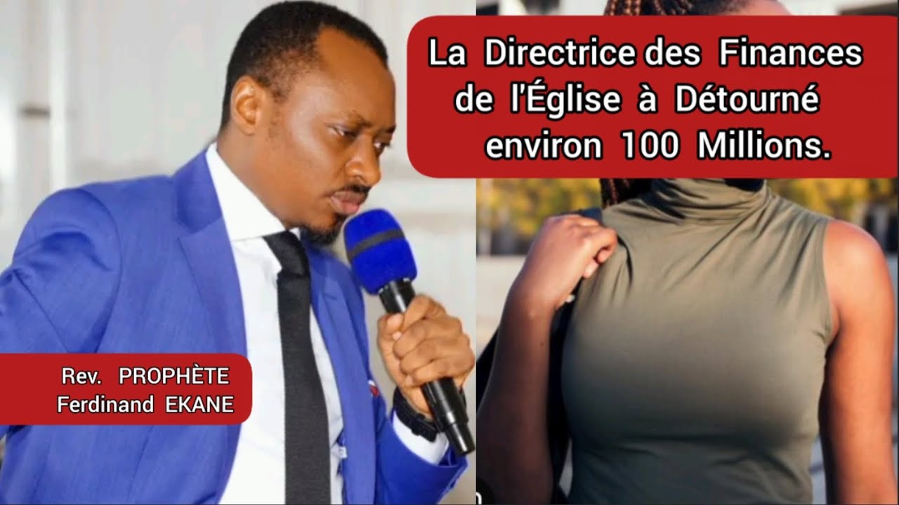 La Directrice Des Finances À Détourné Environ 100 Millions || Prophète Ferdinand EKANE 