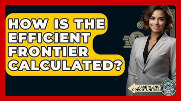 How Is The Efficient Frontier Calculated? - AssetsandOpportunity.org