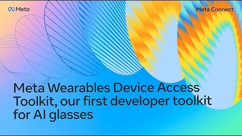 [ASL] Meta Wearables Device Access Toolkit, Our First Developer Toolkit for AI Glasses