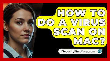 How To Do A Virus Scan On Mac? - SecurityFirstCorp.com