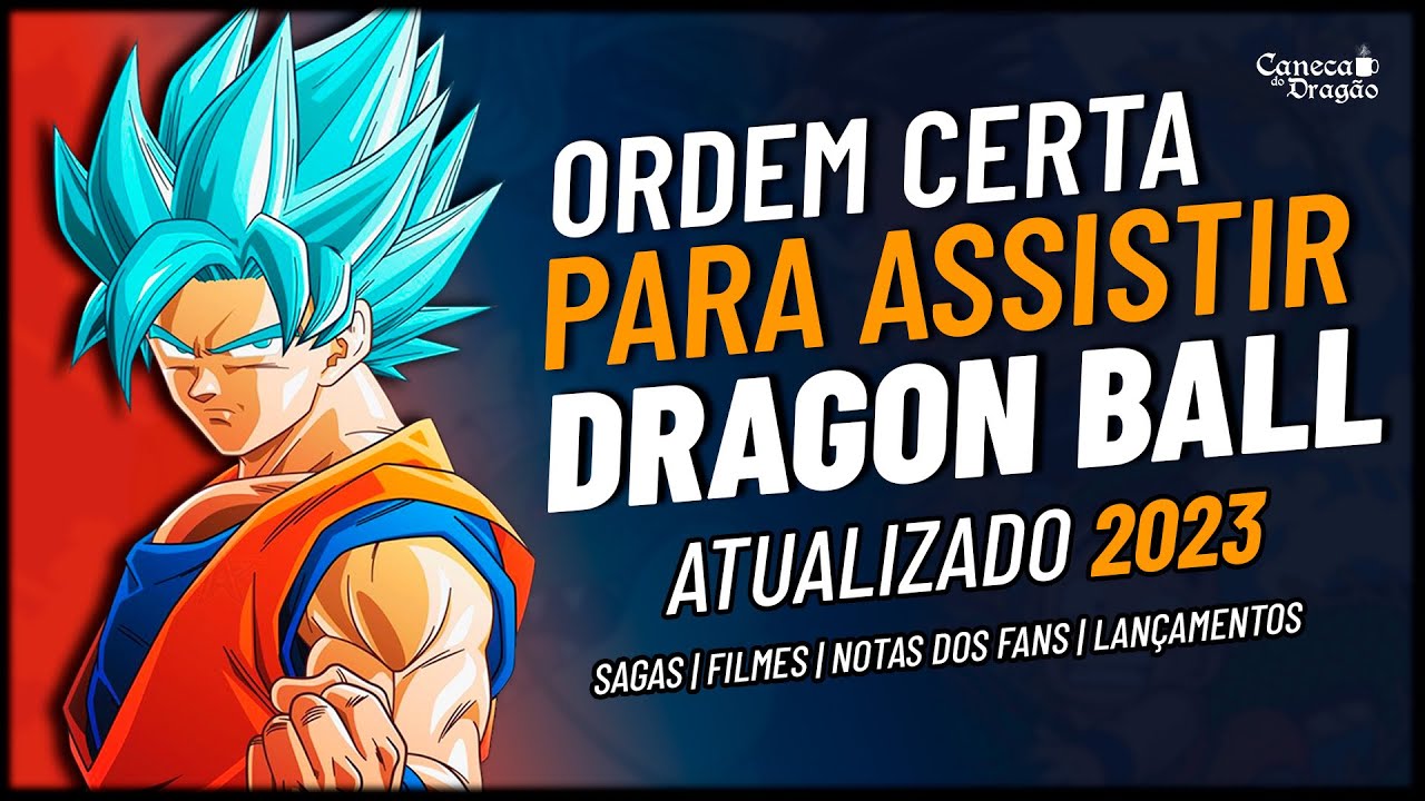 GUIA COMPLETO de como assistir DRAGON BALL! Ordem Cronológica do anime e  filmes! Até o Super! 2022 