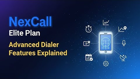 NexCall Elite Plan  Advanced Dialer Features Explained