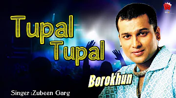 TUPAL TUPAL | GOLDEN COLLECTION OF ZUBEEN GARG | ASSAMESE LYRICAL VIDEO SONG | BOROKHUN