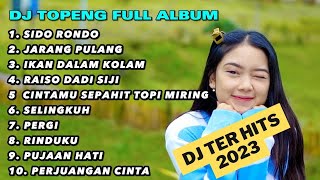 DJ TOPENG FULL ALBUM TERBARU - SIDO RONDO JARANG PULANG IKAN DALAM KOLAM POPULER 2023