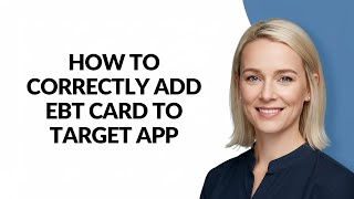HOW TO CORRECTLY ADD EBT CARD TO TARGET APP - Julia'sTutorials
